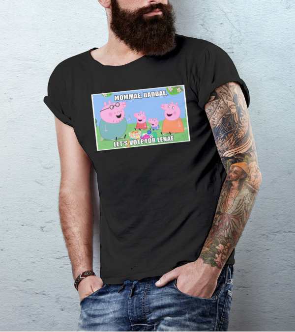 Mommae, Daddae, Let's Vote For Lenae Peppa Family T-Shirt