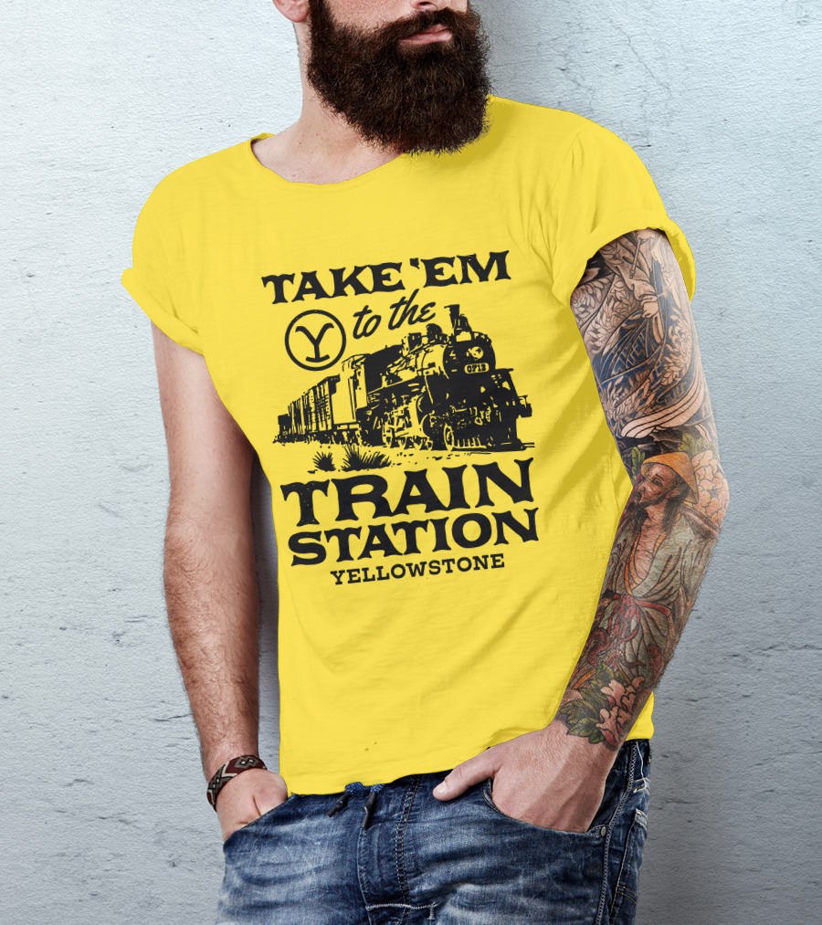 Take Em To The Train Station Yellowstone Train 0713 T-Shirt