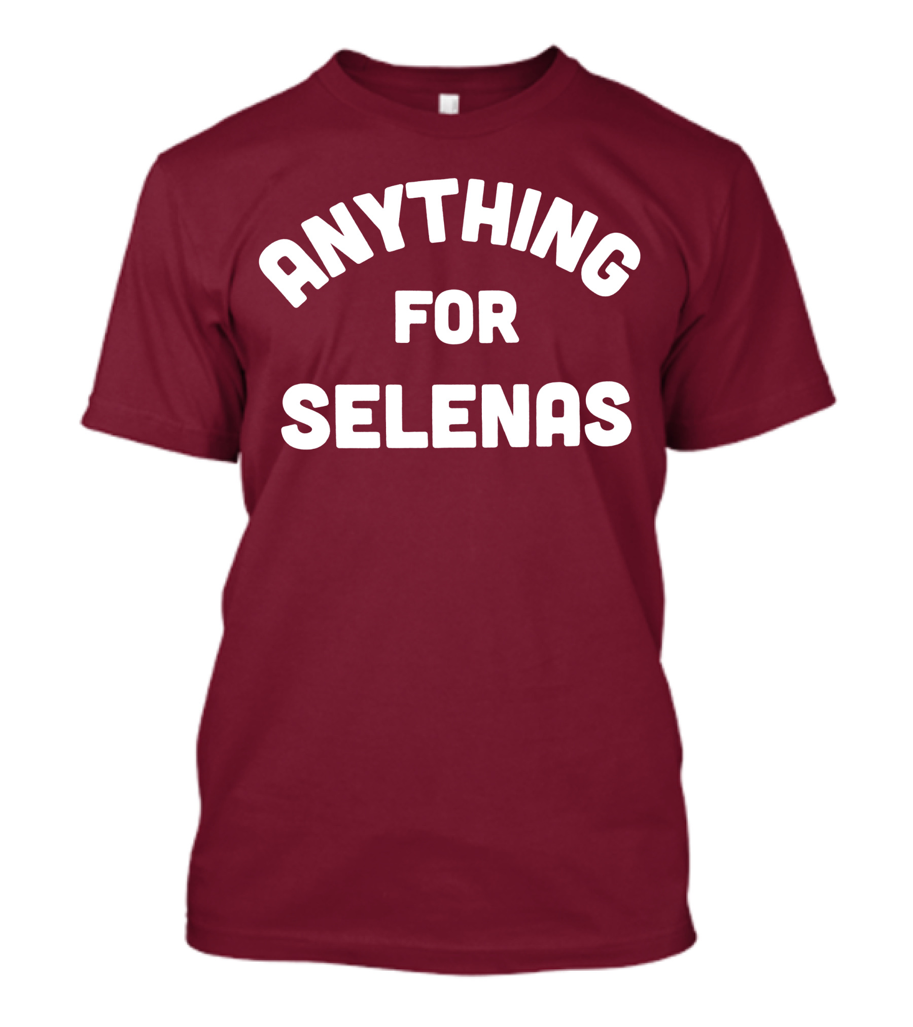 ANYTHING FOR SELENAS T-Shirt