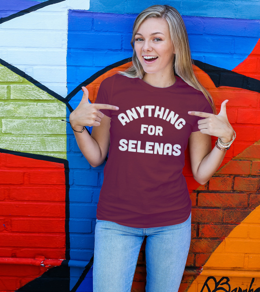 ANYTHING FOR SELENAS T-Shirt