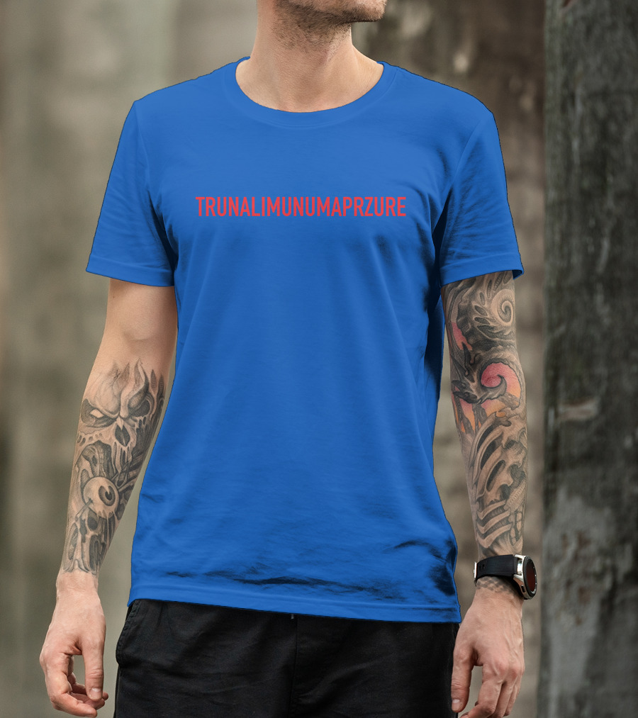 TRUNALIMUNUMAPRZURE T-Shirt