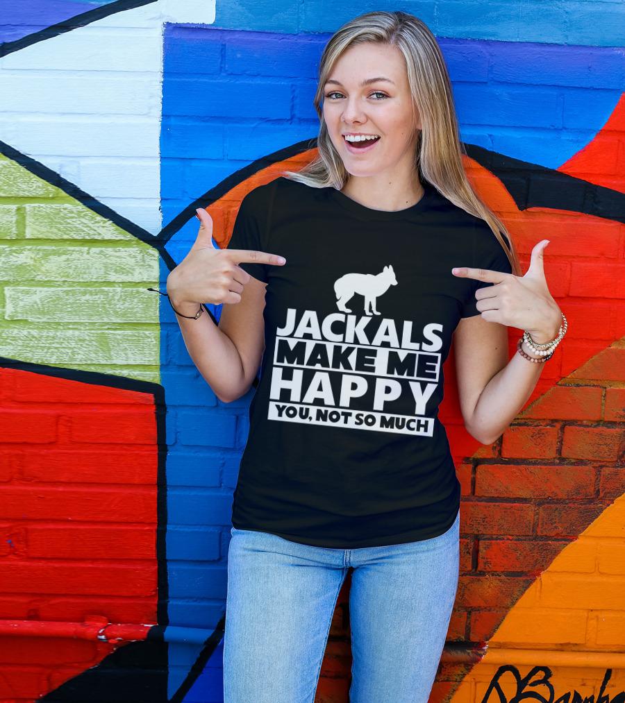 Fhyrajackal Jackals Make Me Happy You, Not So Much T-Shirt