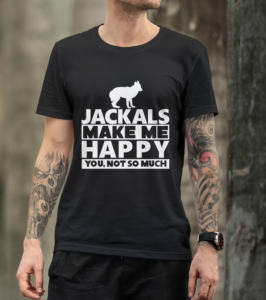 Fhyrajackal Jackals Make Me Happy You, Not So Much T-Shirt