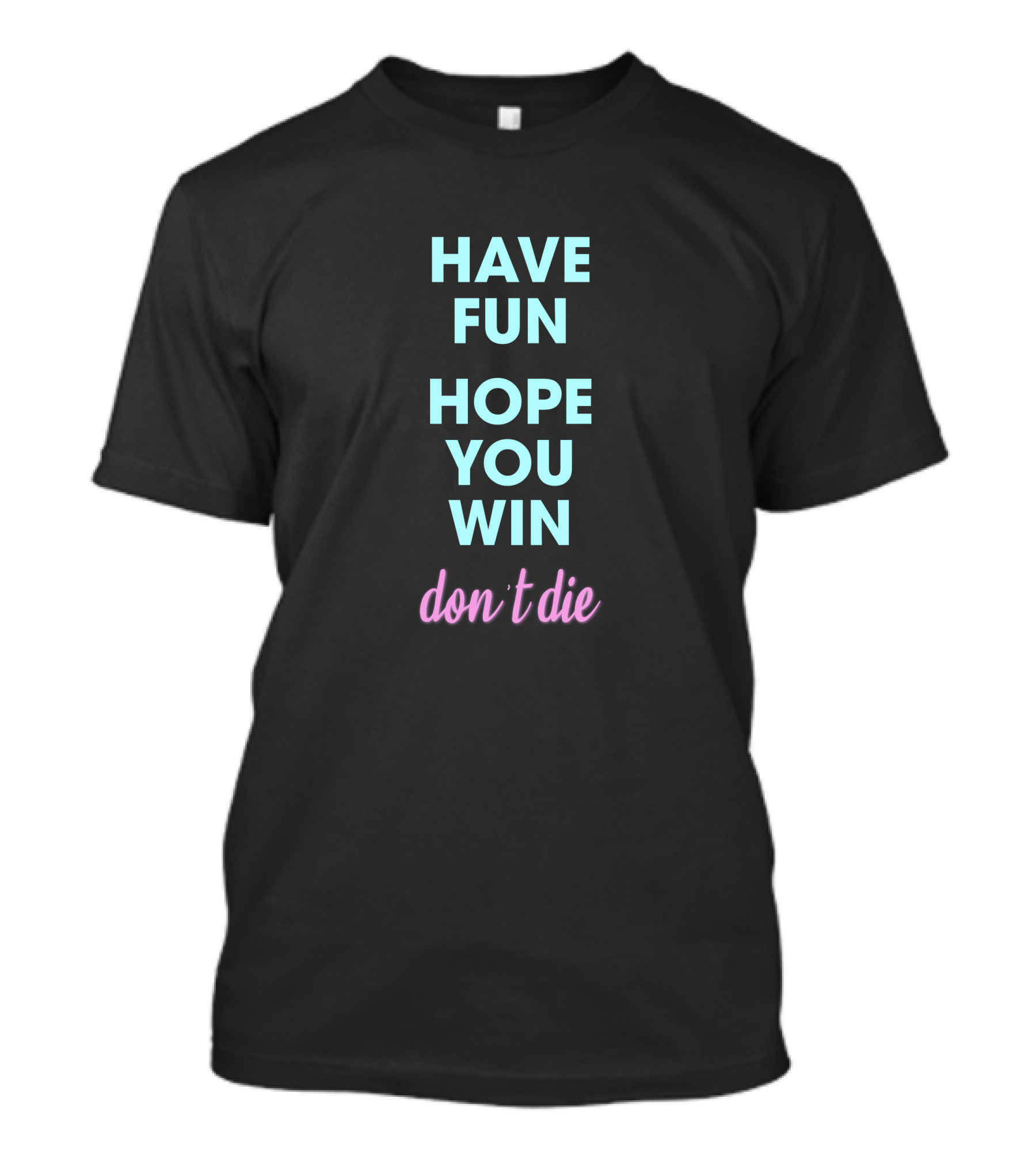 Ant Thunderfun Merch Have Fun Hope You Win Don't Die T-Shirt