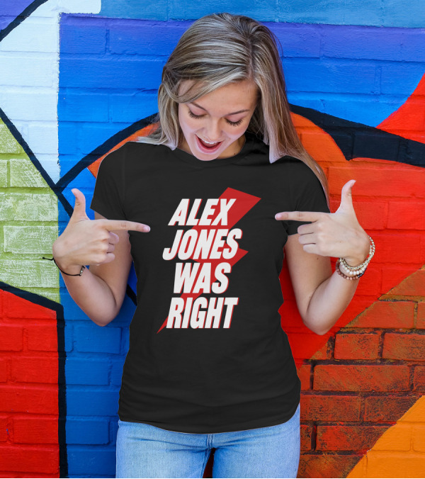 Alex Jones Was Right Bold Text With Red Lightning Bolt T-Shirt