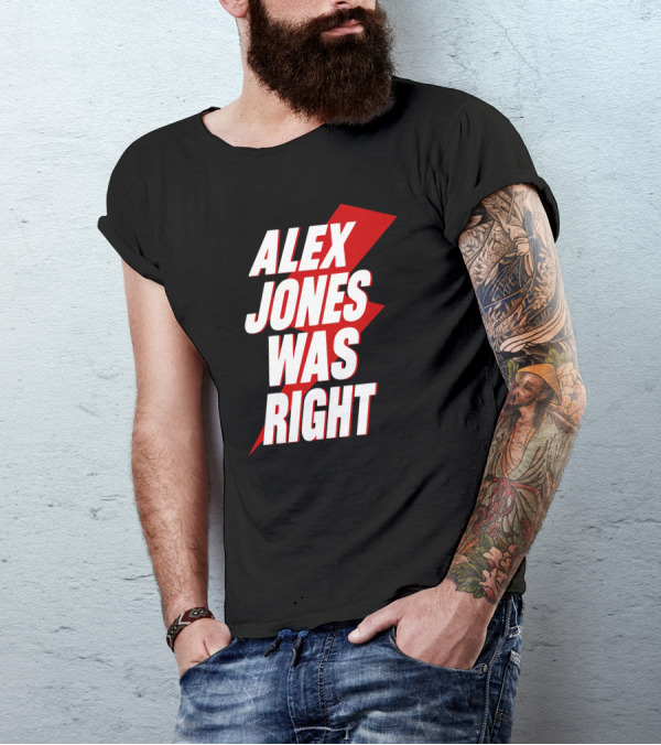 Alex Jones Was Right Bold Text With Red Lightning Bolt T-Shirt
