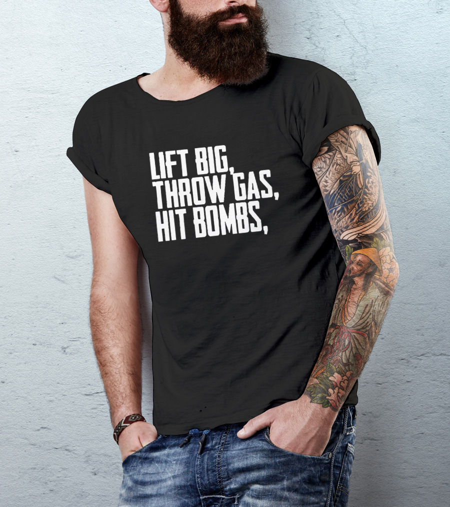Lift Big Throw Gas Hit Bombs King Of Juco Ricky Fuzz Balls Merch T-Shirt