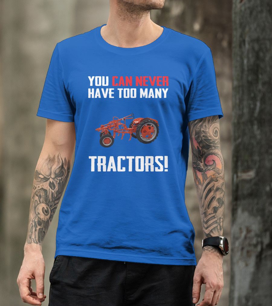 You Can Never Have Too Many Allis Chalmers Tractors T-Shirt