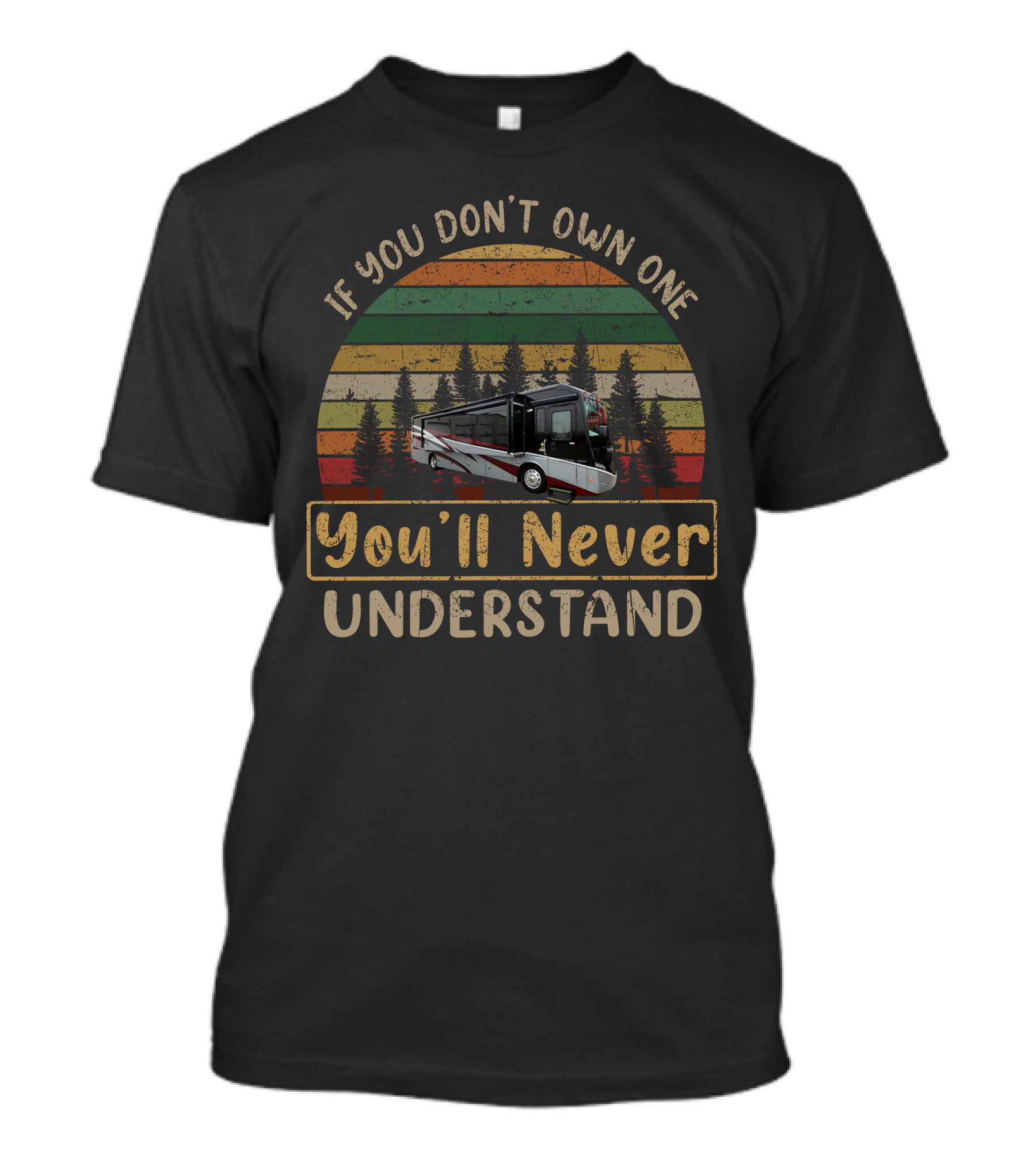 If You Don't Own One You'll Never Understand Winnebago Forza 38 Vintage Stripes RV T-Shirt