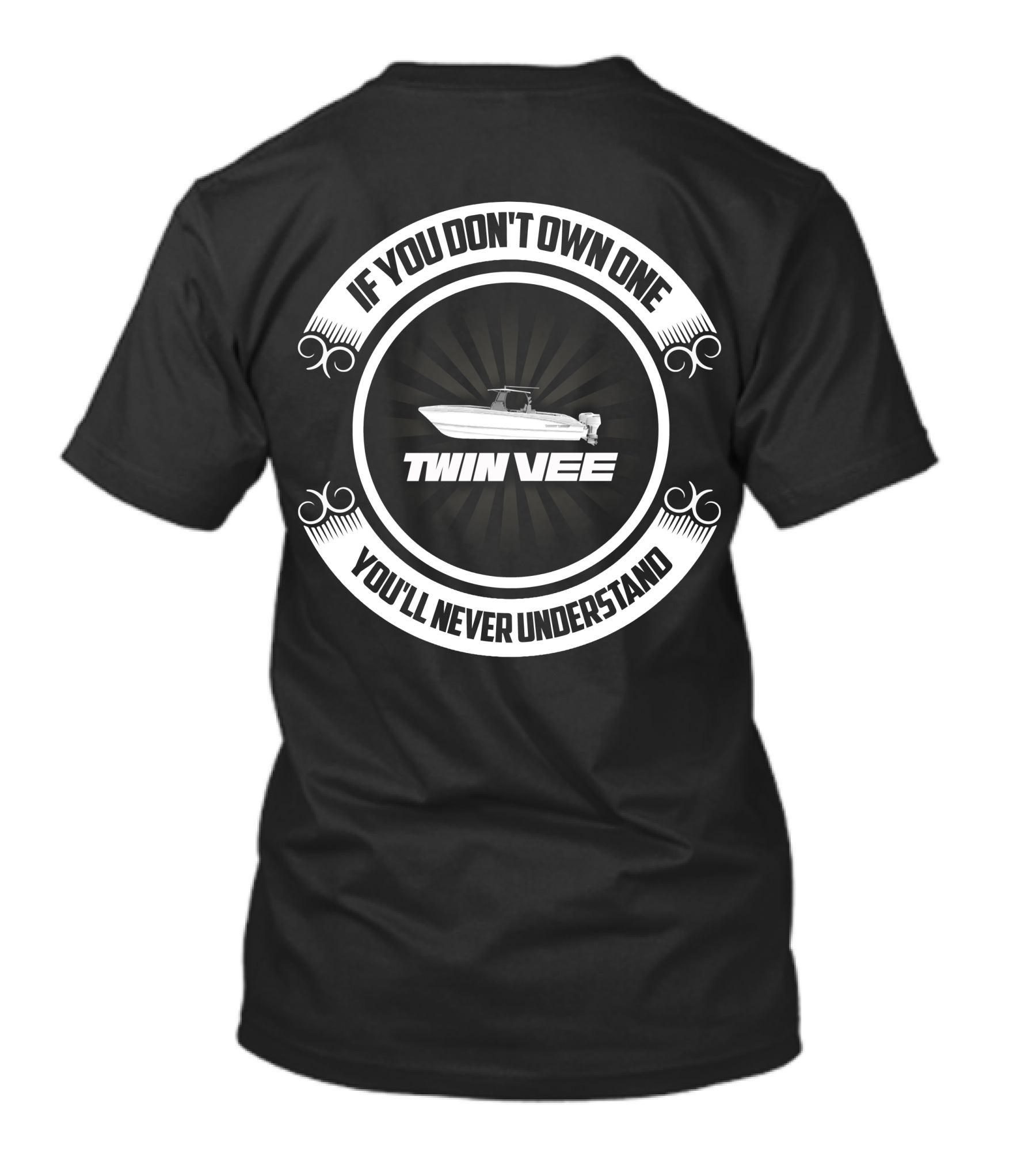 If You Don't Own One Twin Vee You'll Never Understand T-Shirt