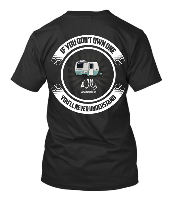 If You Don't Own One You'll Never Understand Armadillo Camper T-Shirt
