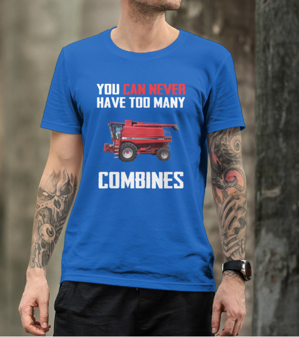 You Can Never Have Too Many Combines Case IH 2388 T-Shirt