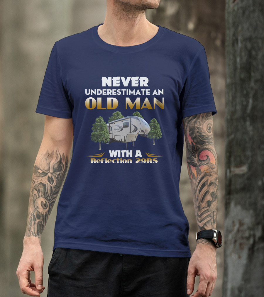 NEVER UNDERESTIMATE AN OLD MAN WITH A Reflection 29RS T-Shirt