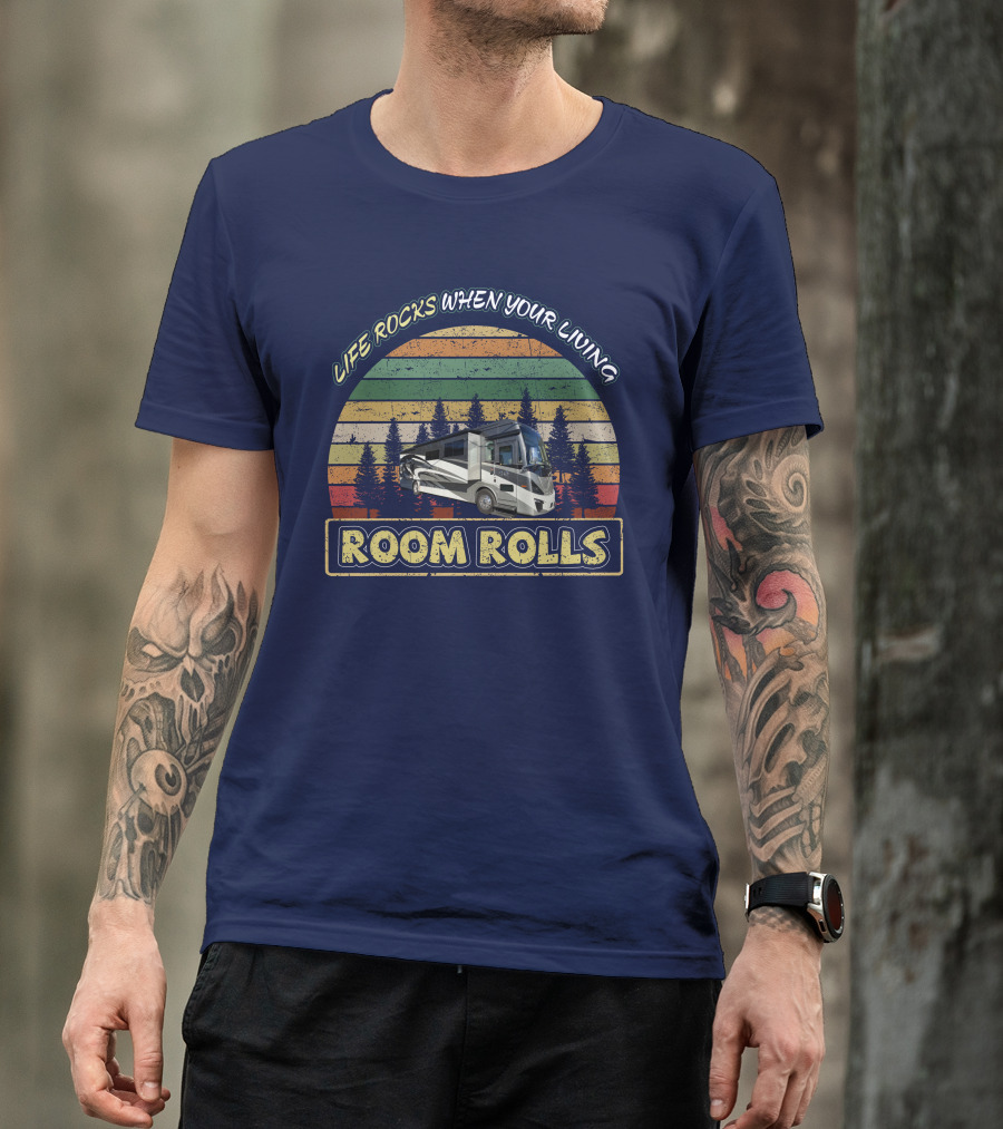Life Rocks When Your Living Room Rolls Tiffin Phaeton 40IH Vintage RV Adventure T-Shirt