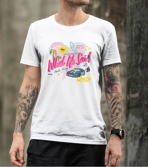 What We Said Cool Awesome I'm So Sorry Rad 95 Racing T-Shirt