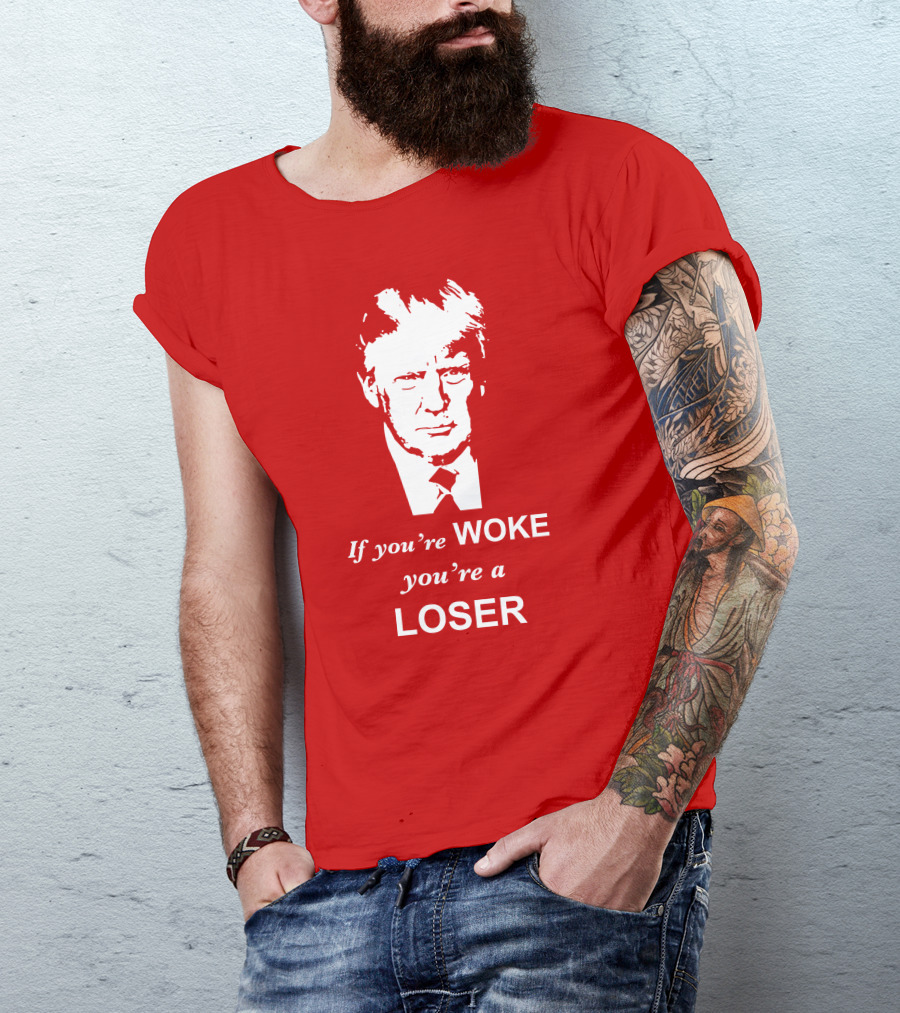 If You're Woke You're A Loser Trump Face T-Shirt