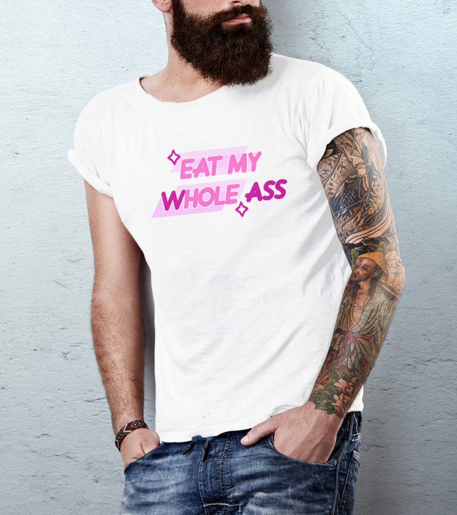 Eat My Whole Ass Pink Text With Stars T-Shirt