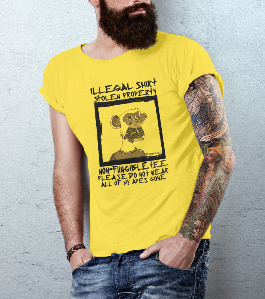 Illegal Stolen Property Non-Fungible Tee Please Do Not Wear All Of My Apes Gone T-Shirt