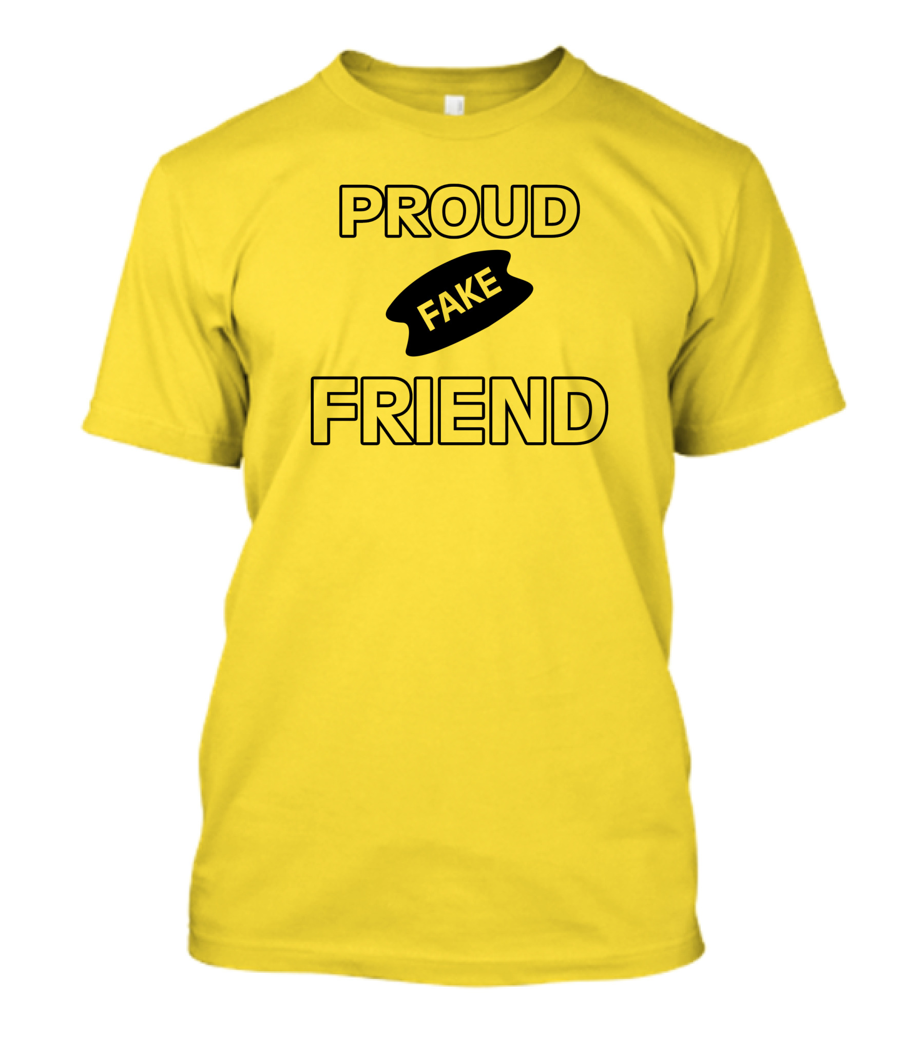 Torahpepi Proud Fake Friend Textual Yellow T-Shirt