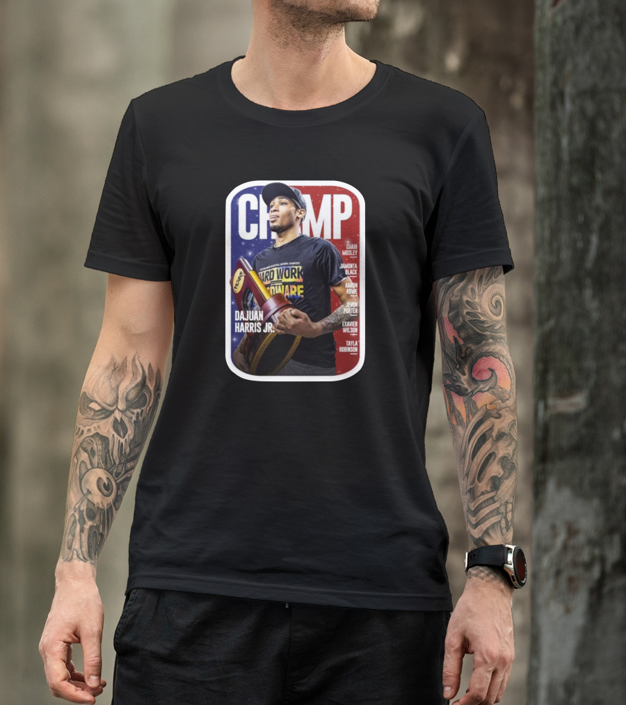 CHAMP Dajuan Harris Jr. Hard Work Hardware Isaiah Mosley Jamonta Black Aaron Rowe Jevon Porter Evanver Wilson Tayla Robinson T-Shirt