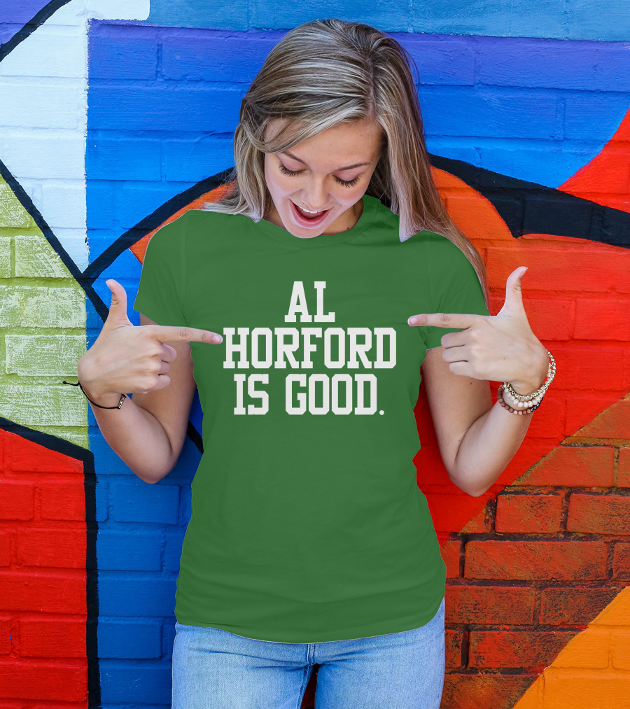 Al Horford Is Good T-Shirt