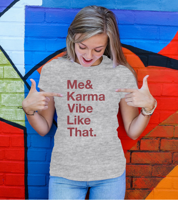 Me And Karma Vibe Like That Text T-Shirt