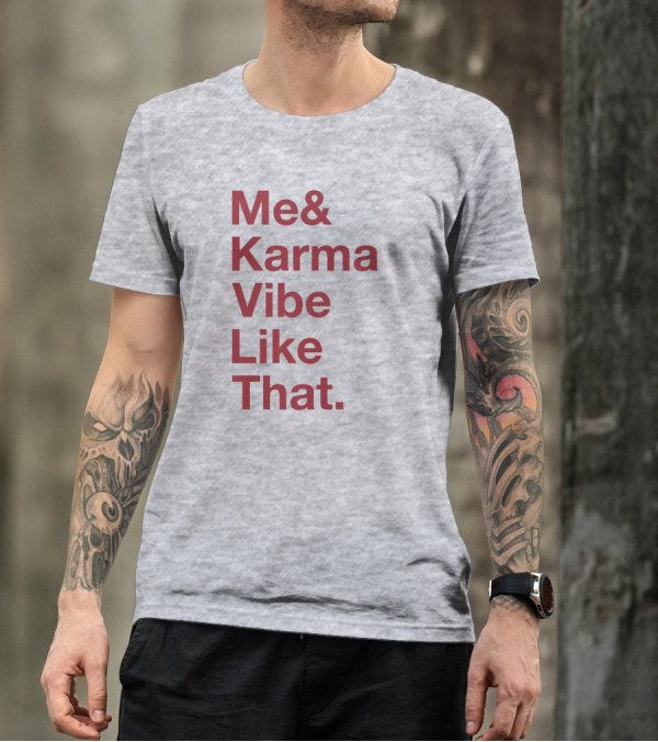 Me And Karma Vibe Like That Text T-Shirt