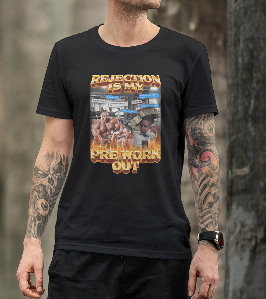 Rejection Is My Pre-Workout Funny Motivational Gym Humor Fitness Meme T-Shirt