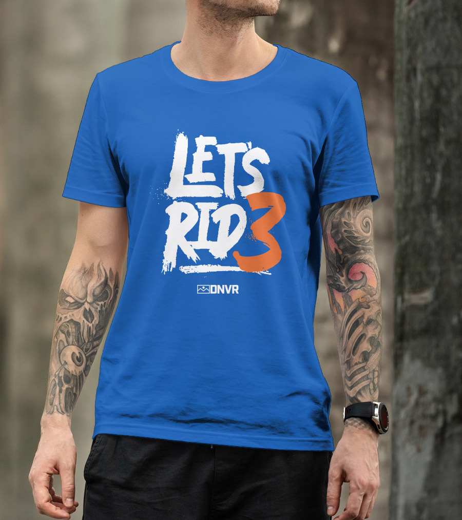 Denver Broncos Lets Ride 3 T-Shirt