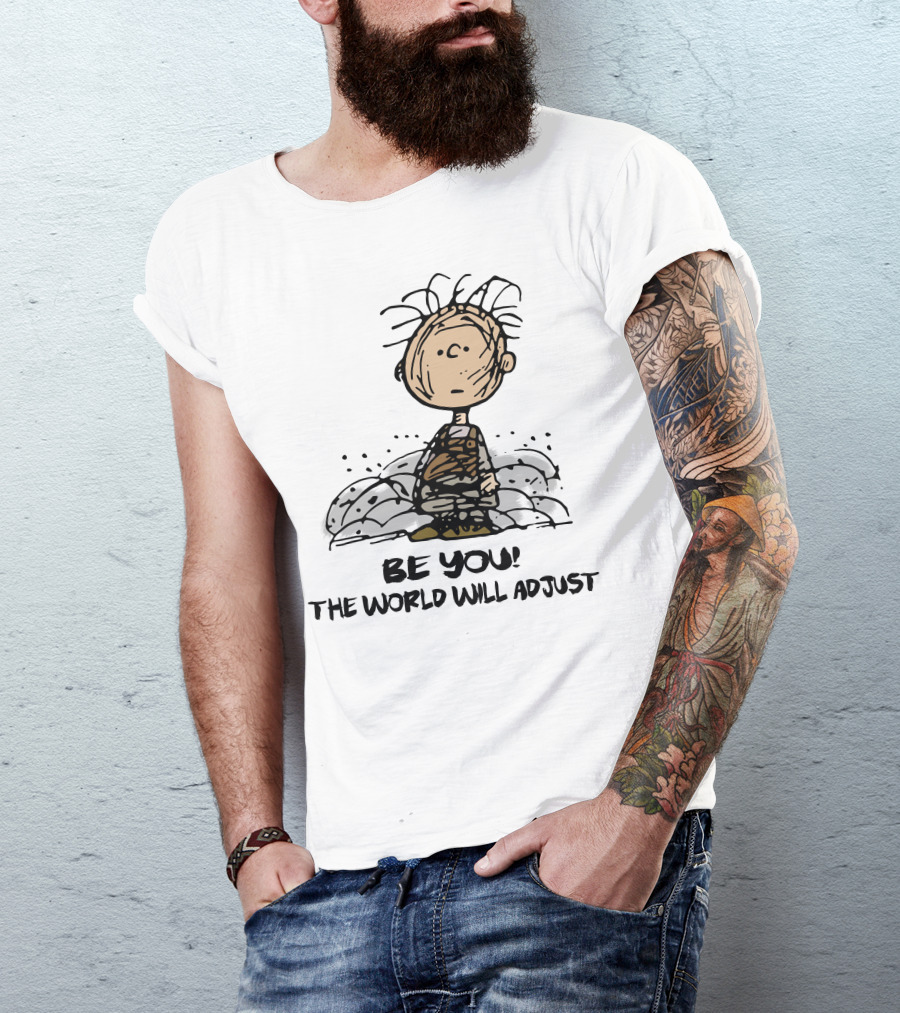Be You The World Will Adjust Dirty Charlie Brown Peanuts Inspired T-Shirt