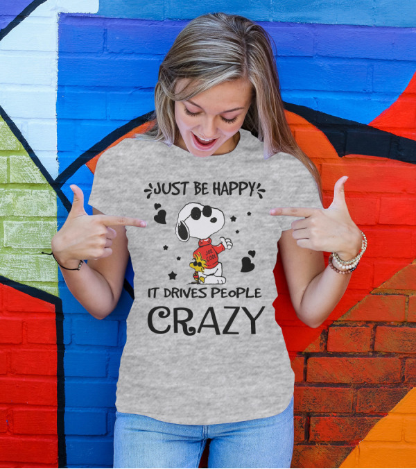 Just Be Happy It Drives People Crazy Snoopy Woodstock Joe Cool Hearts Stars T-Shirt