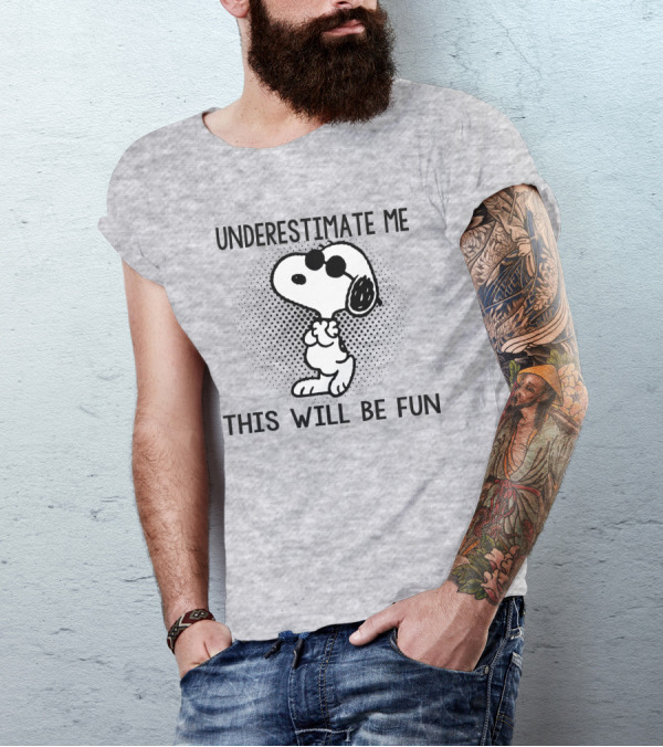 Underestimate Me This Will Be Fun Snoopy Peanuts T-Shirt