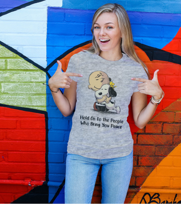 Hold On To The People Who Bring You Peace Charlie Brown Snoopy Woodstock Hug T-Shirt