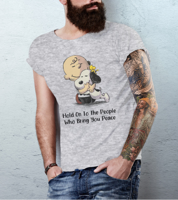 Hold On To The People Who Bring You Peace Charlie Brown Snoopy Woodstock Hug T-Shirt
