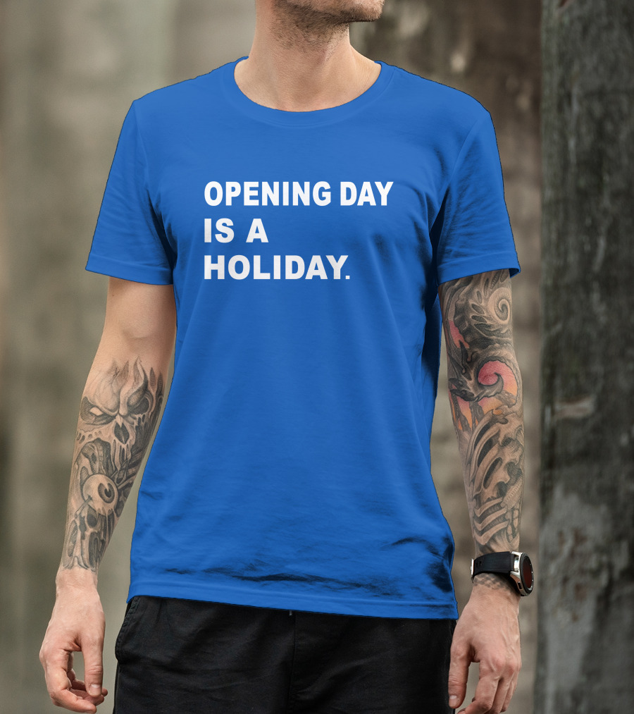 Danny Rockett Opening Day Is A Holiday Obvious T-Shirt
