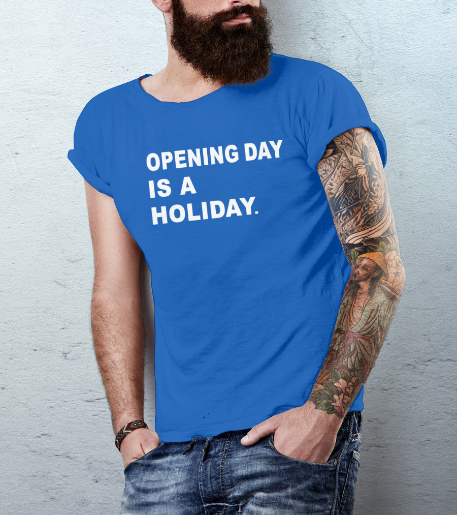Danny Rockett Opening Day Is A Holiday Obvious T-Shirt