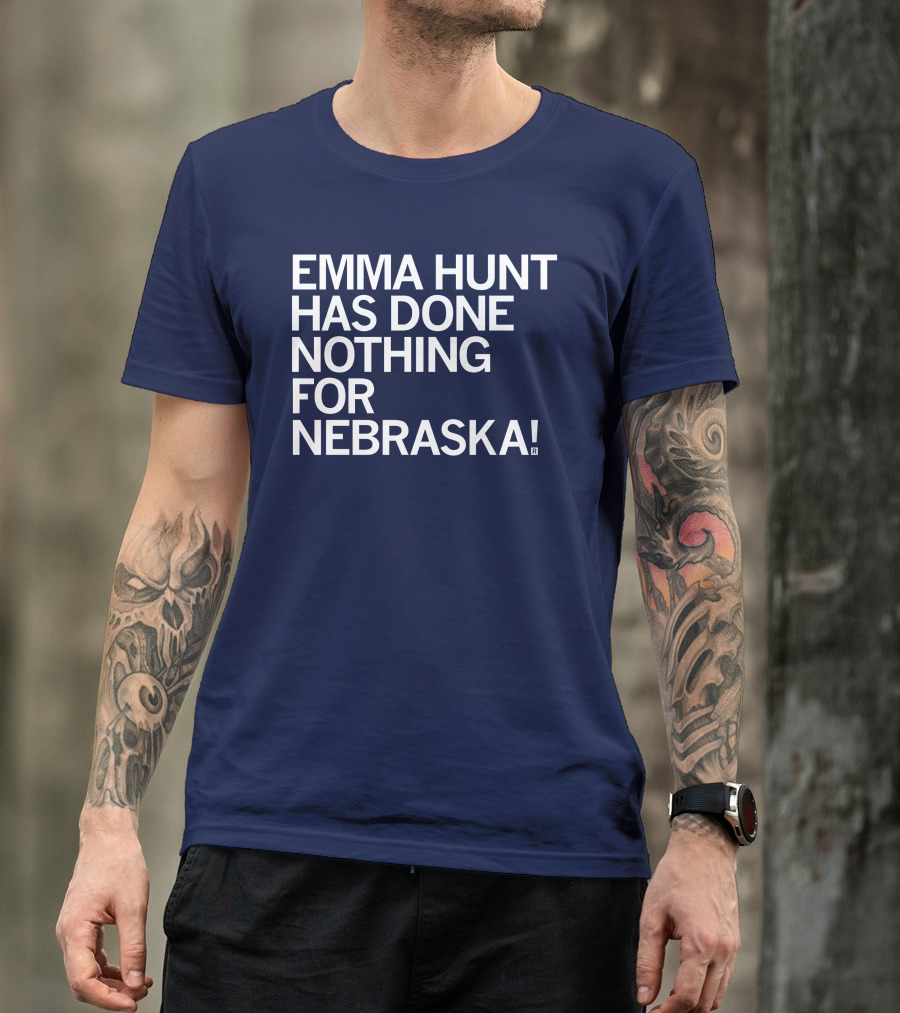 Emma Hunt Has Done Nothing For Nebraska T-Shirt
