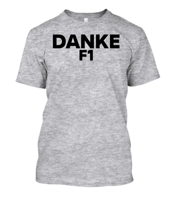 Danke F1 Racing Appreciation Formula One T-Shirt