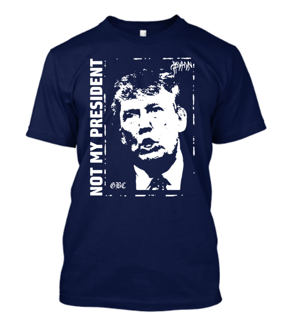 Not My President Donald Trump GBC Iconic Stencil T-Shirt