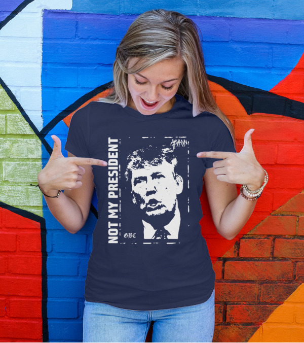 Not My President Donald Trump GBC Iconic Stencil T-Shirt