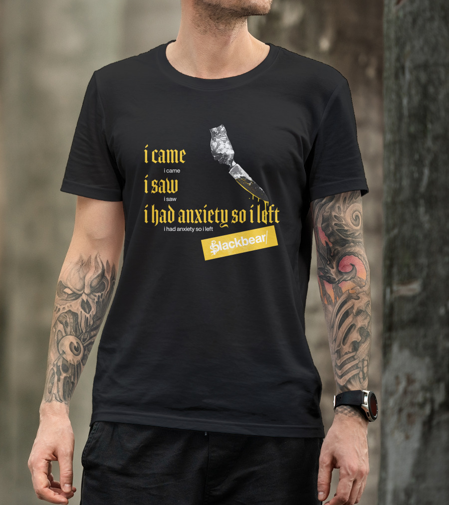 I Came I Saw I Had Anxiety So I Left Blackbear Yellow Text Dagger T-Shirt