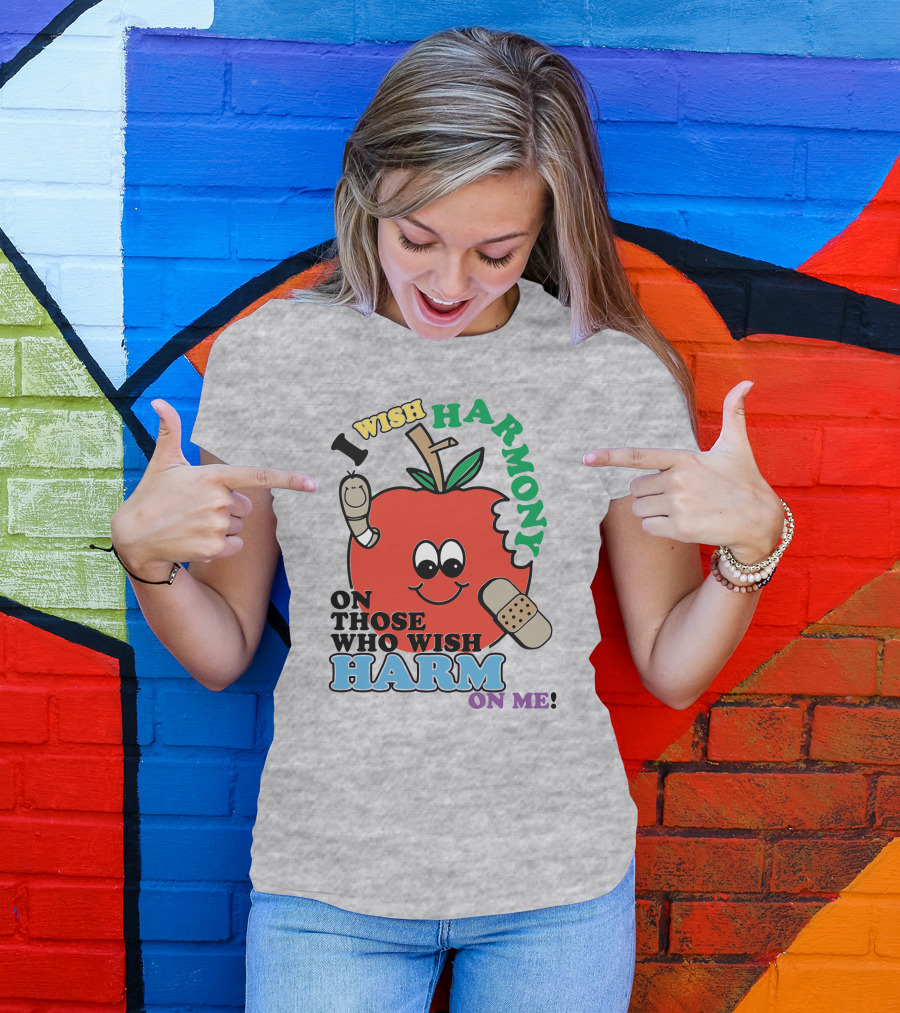 I Wish Harmony On Those Who Wish Harm On Me Apple Bandage Cartoon T-Shirt