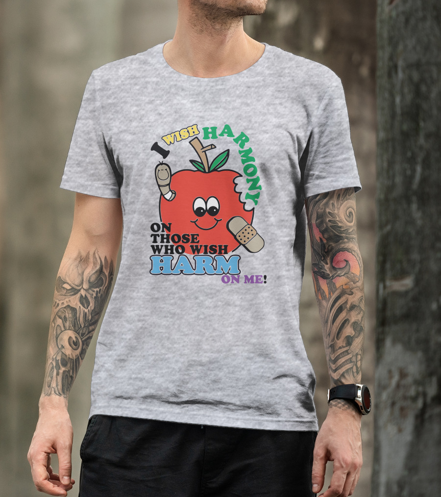 I Wish Harmony On Those Who Wish Harm On Me Apple Bandage Cartoon T-Shirt