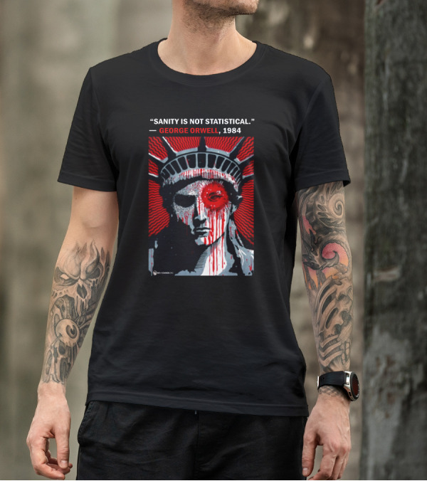 Sanity Is Not Statistical George Orwell 1984 Liberty Statue Dystopian T-Shirt