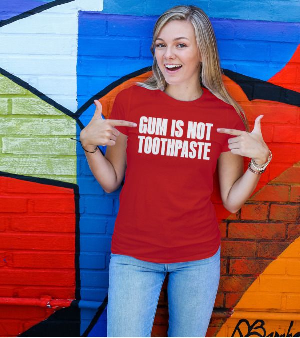 Gum Is Not Toothpaste Red Background Typography T-Shirt