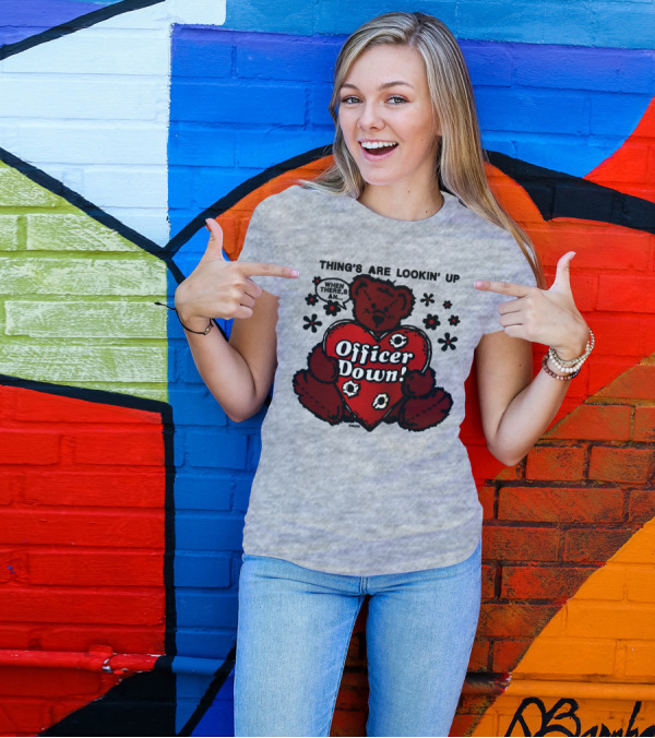 Thing's Are Lookin' Up When There's An Officer Down Heart Bear With Flowers T-Shirt