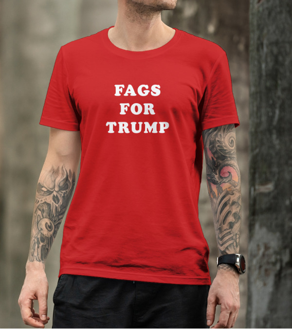 Fags For Trump T-Shirt