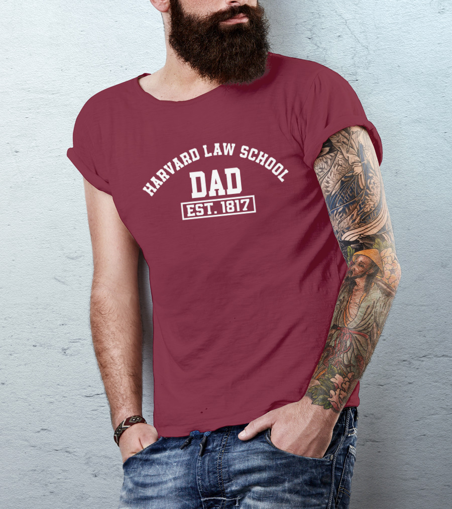 Harvard Law School Dad Est 1817 T-Shirt