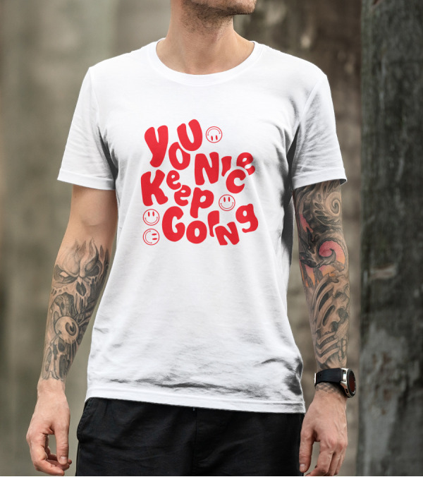 You Nice Keep Going Smiley Faces T-Shirt