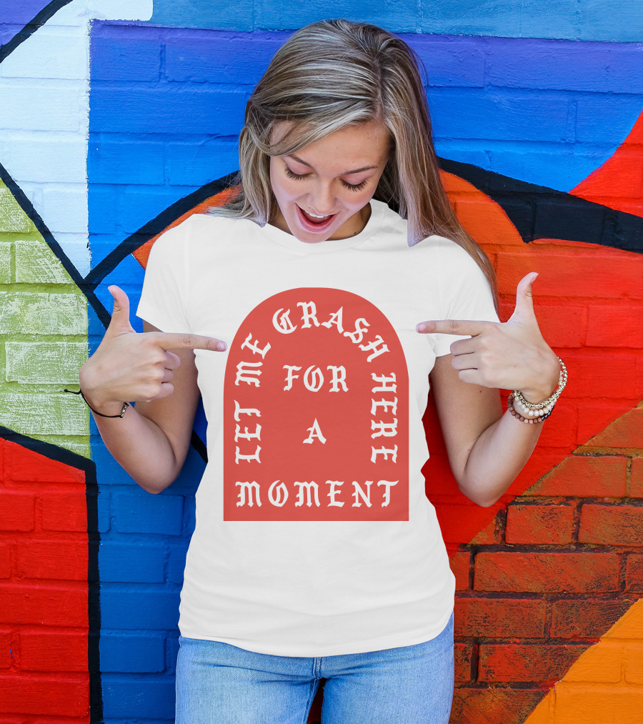 Let Me Crash Here For A Moment Paris City T-Shirt